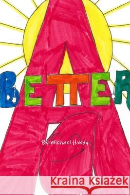 A BETTER a Michael Hobdy 9781365765759 Lulu.com