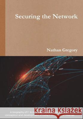 Securing the Network Nathan Gregory 9781365768781 Lulu.com