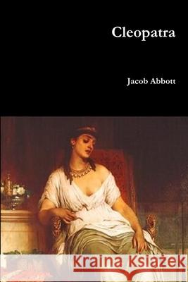 Cleopatra Jacob Abbott 9781365775628
