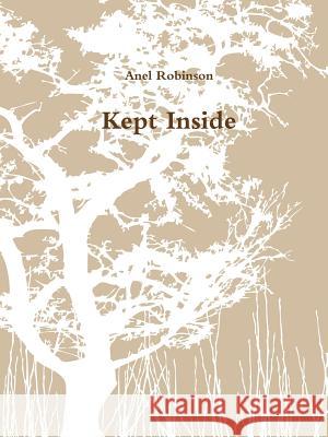 Kept Inside Anel Robinson 9781365780448