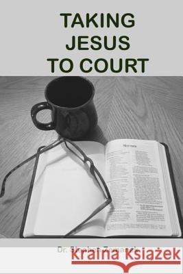 Taking Jesus to Court Stephen Zemanek 9781365781681