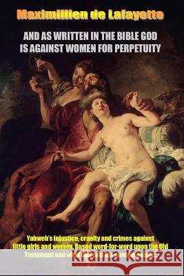 And as Written in the Bible God Is Against Women for Perpetuity Maximillien D 9781365785474 Lulu.com