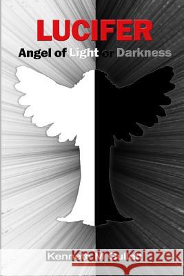 Lucifer: Angel of Light or Darkness Kenneth Gullett   9781365787928 Revival Waves of Glory Ministries