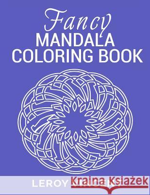 Fancy Mandala Coloring Book Leroy Vincent 9781365787973 Revival Waves of Glory Ministries