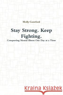 Stay Strong. Keep Fighting. Molly Crawford 9781365794445