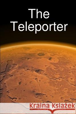 The Teleporter Lindy Thomas 9781365800054