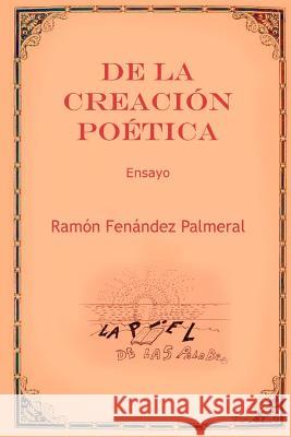 De La Creacion Poetica Ramon Fernandez Palmeral 9781365800764 Lulu.com