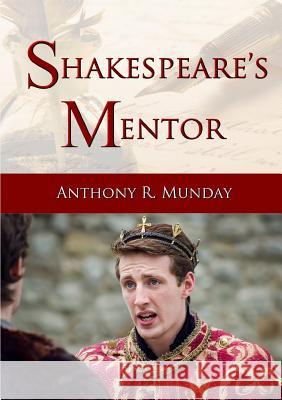 Shakespeare's Mentor Anthony R. Munday 9781365803857