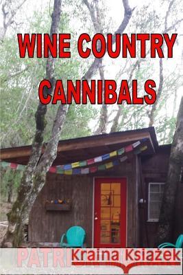 Wine Country Cannibals Patrick Moran 9781365811791 Lulu.com