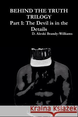 The Devil is in the Details! D. Aleski Brandy-Williams 9781365811975 Lulu.com