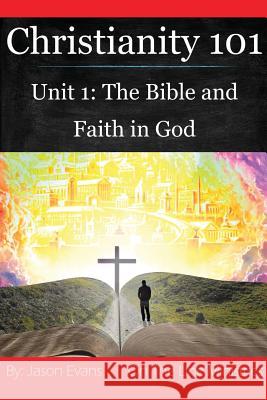 Christianity 101 Unit 1 Jason Evans 9781365812330