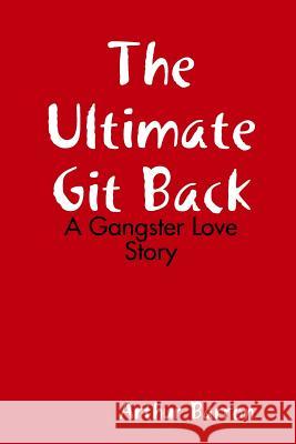 The Ultimate Git Back Arthur Barron 9781365814600