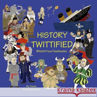 History Twittified Sarah Keyes Hannah Keyes 9781365814860 Lulu.com