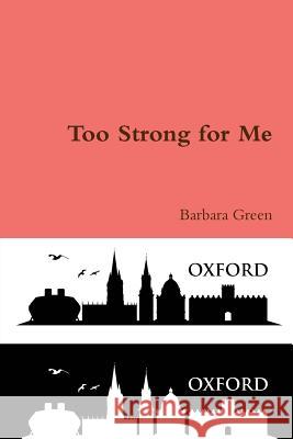 Too Strong for Me Barbara Green 9781365814938