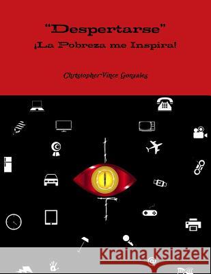 Despertarse ¡La pobreza me inspira! Gonzales, Christopher Vince 9781365820731