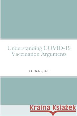 Understanding COVID-19 Vaccination Arguments G. G. Bolich 9781365822315