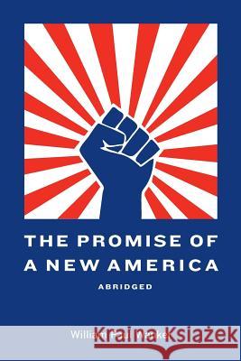 The Promise of a New America Abridged William Paul Wanker 9781365825453