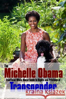 The Michelle Obama Transgender Guide Richard Saunders 9781365829246 Lulu.com