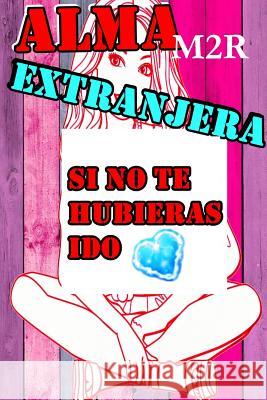 Alma Extranjera M2R Pikiuriis 9781365829550 Lulu.com