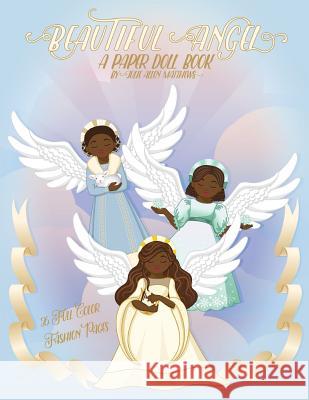 Beautiful Angel: A Paper Doll Book Julie Matthews 9781365831027