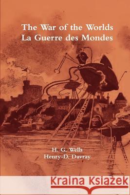 The War of the Worlds / La Guerre des Mondes Ward (Editor), James 9781365834356 Lulu.com