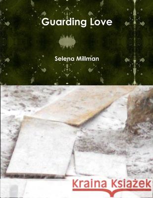 Guarding Love Selena Millman 9781365837920