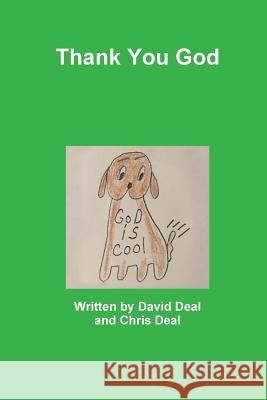 Thank You God Written by David Deal and Chris Deal 9781365838248