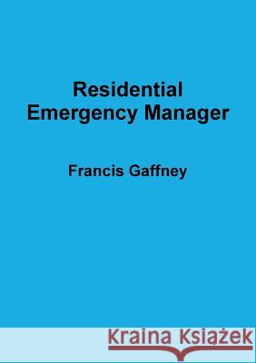 Residential Emergency Manager Francis Gaffney 9781365841361