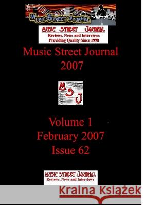 Music Street Journal 2007: Volume 1 - February 2007 - Issue 62 Hardcover Edition Gary Hill 9781365842276 Lulu.com