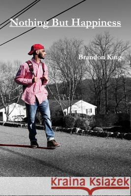 Nothing But Happiness Brandon King 9781365842689