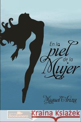 En la piel de la mujer Miguel Ariza 9781365846663