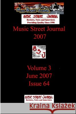 Music Street Journal 2007: Volume 3 - June 2007 - Issue 64 Gary Hill 9781365846779 Lulu.com