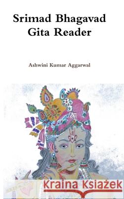 Srimad Bhagavad Gita Reader Ashwini Kumar Aggarwal 9781365849671 Lulu.com