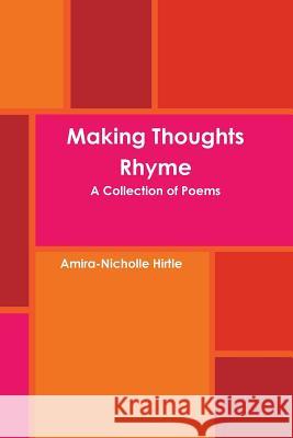 Making Thoughts Rhyme Amira-Nicholle Hirtle 9781365851285