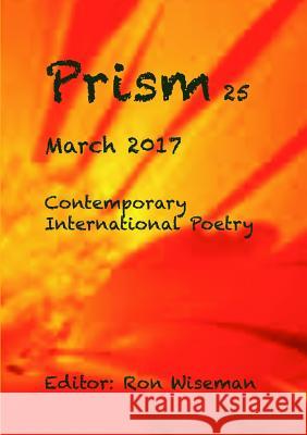 Prism 25 - March 2017 Ronald Wiseman 9781365857188 Lulu.com