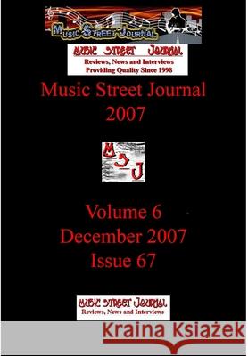 Music Street Journal 2007: Volume 6 - December 2007 - Issue 67 Hardcover Edition Gary Hill 9781365868559 Lulu.com