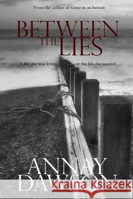 Between the Lies Annay Dawson 9781365872105 Lulu.com