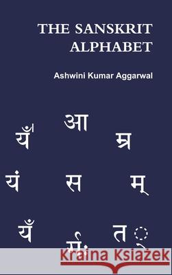 The Sanskrit Alphabet Ashwini Kumar Aggarwal 9781365873058 Lulu.com