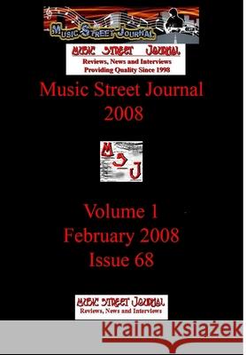 Music Street Journal 2008: Volume 1 - February 2008 - Issue 68 Hardcover Edition Gary Hill 9781365873430 Lulu.com