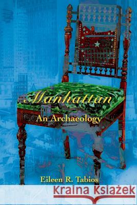Manhattan: An Archaeology Eileen R Tabios 9781365875090