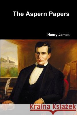 The Aspern Papers Henry James 9781365877148 Lulu.com