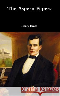 The Aspern Papers Henry James 9781365877186 Lulu.com