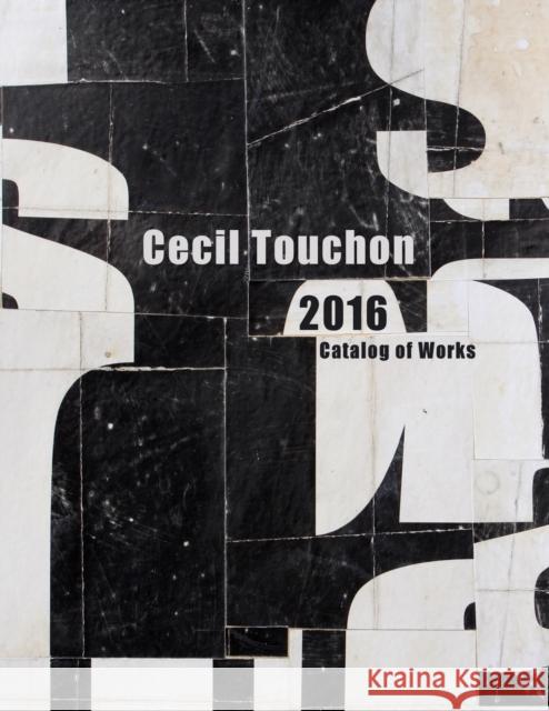 Cecil Touchon - 2016 Catalog of Works Cecil Touchon 9781365877667