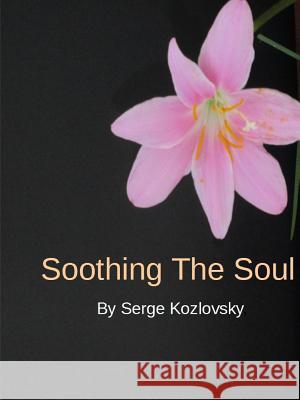 Soothing the Soul Serge Kozlovsky 9781365880094