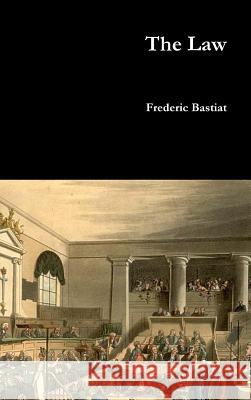 The Law Frederic Bastiat 9781365880414 Lulu.com