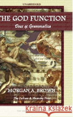 The God Function: Deus Ex Grammatica Morgan A. Brown 9781365883620