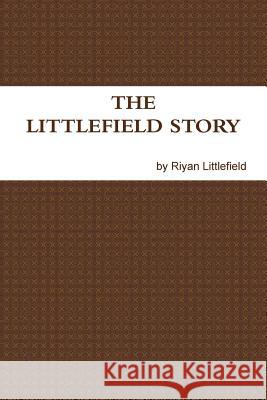 The Littlefield Story Riyan Littlefield 9781365890321