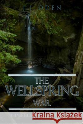 The Wellspring War JJ Oden 9781365899317