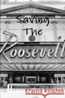 Saving The Roosevelt Gwyneth Magida 9781365899966 Lulu.com