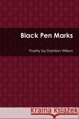 Black Pen Marks Damion Wilson 9781365901423 Lulu.com